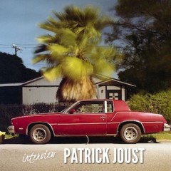 INTERVIEW : Patrick Joust