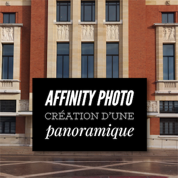 Affinity Photo : Création d’une photo panoramique